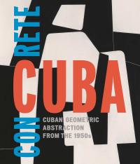 Concrete Cuba: Cuban Geometric Abstraction from the 1950s