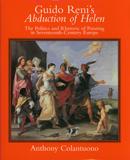 Guido Reni's 'The Abduction of Helen': The Politics and Rhetoric of Painting in Seventeenth-Century Europe