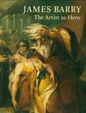 James Barry: the Artist as Hero