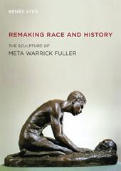 Remaking Race and History: The Sculpture of Meta Warrick Fuller