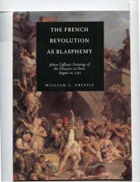 The French Revolution as Blasphemy: Johan Zoffany's Paintings of the Massacre at Paris, August 10, 1792
